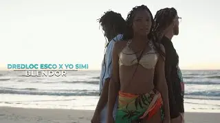 Yo Simi & Dredloc Esco - Blendor (official video)