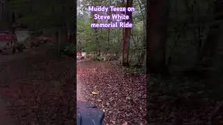 Muddy Teeze Riding for Steve White