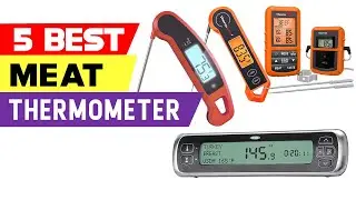 Top 5 Best Digital Meat Thermometers In 2024 Reviews