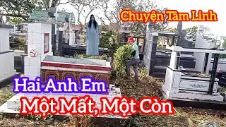 Ly Kỳ Hai Anh Em, Một Mất Một Còn - chuyện Tâm Linh 