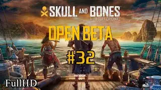 Skull & Bones Open Beta #32