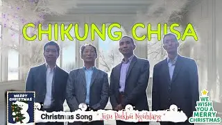 Christmas chang song // Chikung Chisa - Jisu Bukbü Ngühlang ° KONYA