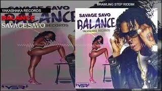 Savage Savo - Balance  (Official Audio) | Yakashaka Rec | Brawling Step RIddim | 21st Hapilos 2018