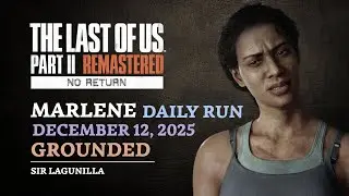 No Return | Daily Seed on Grounded as Marlene (12/12/25) | The Last of Us Part II Remastered [PS5]