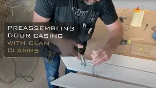 Preassembling door casing with Clam Clamps