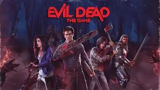 EVIL DEAD: The Game ● стрим
