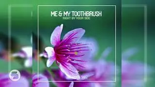 Me & My Toothbrush - Right by Your Side (Original Club Mix)