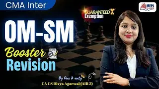 CMA Inter - OM-SM | Booster Revision💪By Divya Agarwal Mam | MEPL Classes