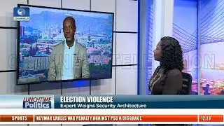 Experts Dissect Security Measures Ahead Of Gov'ship Poll |Lunchtime Politics|