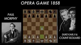 OPERA GAME - Paul Morphy vs Duke Karl II & Count Isouard 1858