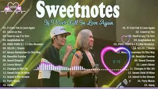 🇵🇭 [If I Ever Fall In Love Again]💥Nonstop Sweetnotes Collection Nonstop Playlist 2024 🌸 Sweetnotes