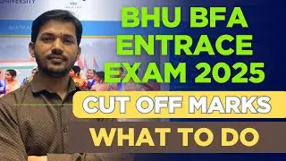 BHU BFA Entrance Exam 2025: Cut-Off Marks and What to Do Next?