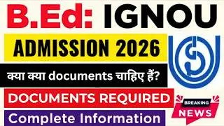 IGNOU B.ED ke liye kya kya documents chahie hain? IGNOU BED Admission 2026 Required Documents #ignou