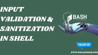 INPUT VALIDATION & SANITIZATION IN SHELL SCRIPT | BASICS OF SHELL SCRIPT | S3CloudHub