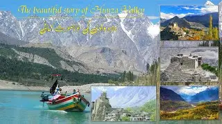 Hunza Valley Nature Culture Beauty ||Timeless History of Pakistan