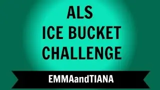 ALS ICE BUCKET CHALLENGE | EMMAandTIANA