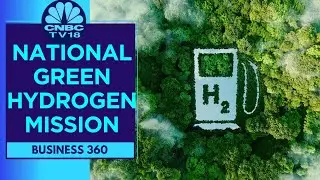Govt Incentivizes Green Hydrogen Manufacturing | Business 360 | CNBC TV18