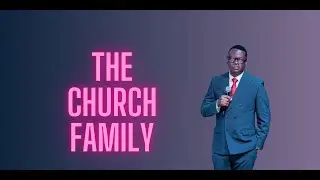 The Church Family | Apostle Arome Osayi
