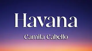 Camila Cabello - Havana (Lyrics) ft. Young Thug