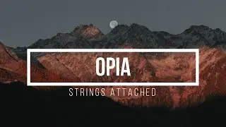 Opia - Strings Attached (Lyric Video)