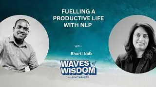 Fuelling a productive life with NLP with Bharti Naik