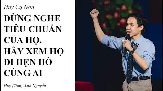 ĐỪNG NGHE TIÊU CHUẨN CỦA HỌ, HÃY XEM HỌ ĐI HẸN HÒ CÙNG AI | Huy Cụ Non | Tập 7