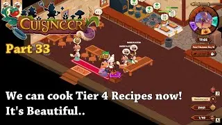 Cuisineer - Part33 - We can cook Tier 4 Recipes now! It's Beautiful..