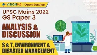 UPSC Mains 2022 Analysis & Discussion | GS Paper 3 | S & T, Environment & Disaster Management
