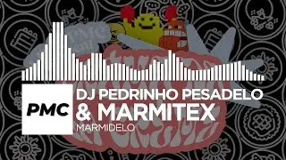 DJ PEDRINHO PESADELO & MARMITEX - MARMIDELO [PMC X Lightroom Release]