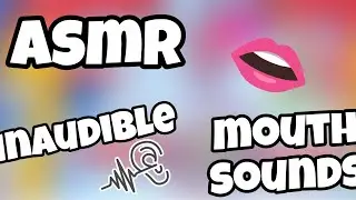ASMR - 15 MINUTES DE BRUITS DE BOUCHE ET D'INAUDIBLE RELAXANTS POUR T'ENDORMIR RAPIDEMENT