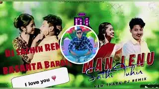MAN lenu sathi tuhin tiktok viral song DJ THARU remix /Karezal white Sabina DJ SACHIN remix 