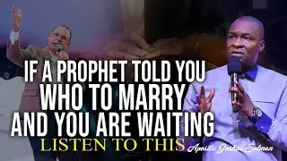 IF A  PROPHET TOLD YOU WHO TO MARRY AND YOU ARE AWAITING LISTEN TO THIS |  APOSTLE JOSHUA SELMAN