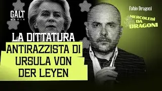 La dittatura antirazzista di Ursula Von Der Leyen | Mercoledì da Dragoni - Ep.11