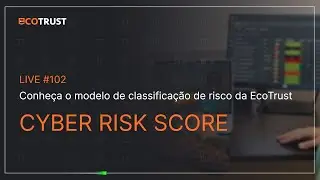 #102 Cyber Risk Score: Como o modelo da EcoTrust se compara aos principais de mercado