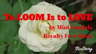 To LOOM Is To LOVE by Mini Vandals [Royalty Free Music]
