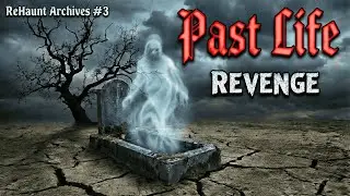 Past Life Revenge | A Soul That Came Back for What Was Taken | True Paranormal Horror Story