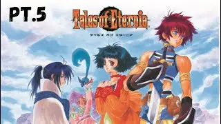 Tales of Eternia pt. 5