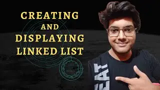 Creating and displaying linked list
