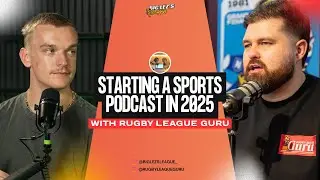 BEST OF - How To Start A Successful Podcast w/ Rugby League Guru