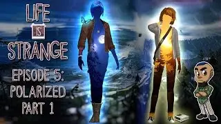 LIFE IS STRANGE | Episode 5: Polarized Gameplay Walkthrough | Part 1 (Captive)