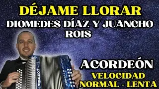 Déjame llorar. Diomedes Díaz y Juancho Rois (velocidad normal - lenta)