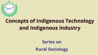 Concepts of Indigenous technology and indigenous industry|Rural Sociology|Rural Society|Sociology