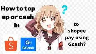 How to top up or cash in to shopeepay using Gcash? (Shopee Tutorial 2)