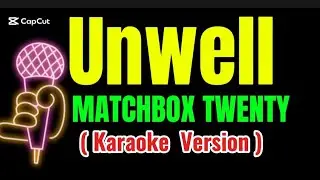 UNWELL - Matchbox Twenty (Karaoke Version)