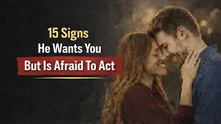 15 Signs He Wants You But Is Afraid To Act
