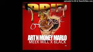 Art & Money Marlo - Drip O&rsquo;clock w/ Meek Mill & 6lack