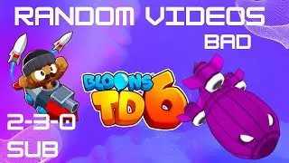 230 SUB VS 10 BAD Bloons Tower Defence BTD6 6