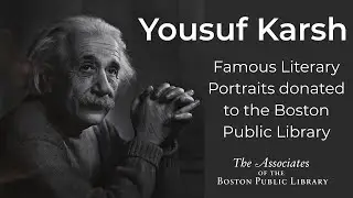 Yousuf Karsh - Famous Portraits at the Boston Public Library