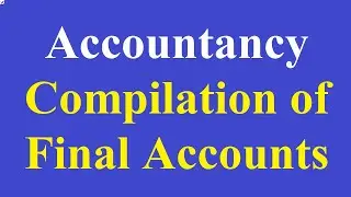 Compilation of final accounts | Financial statements-Balance Sheet-Trading and Profit & Loss Account