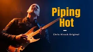 Piping Hot Music Video - Chris Hirsch Original - Instrumental Rock